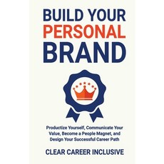 (영문도서) Build Your Personal Brand: Productize Yourself Communicate Your Value Become... Paperback, Independently Published, English, 9798301386428
