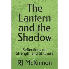 (英文圖書)The Lantern and the Shadow: Reflections on Strength and Stillness 平裝版, Independently Published, 英文