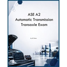 (영문도서)ASE A2 Automatic Transmission Transaxle Exam Paperback, Auto Car Learning Group, English, 9798295892226 Auto Car Learning Group, English, 9798295892226