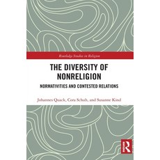 (영문도서) The Diversity of Nonreligion: Normativities and Contested Relations Paperback, Routledge, English, 9780367785970