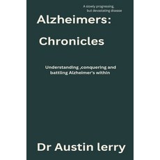 (영문도서) Alzheimer's Chronicles: Understanding batting and conquering Alzheimer's within Paperback, Independently Published, English, 9798863574455