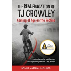 (영문도서)The Real Education of TJ Crowley: Coming of Age on the Redline Paperback, Grain Valley Publishing Com..., English, 9781732304734