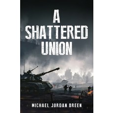(영문도서) A Shattered Union Paperback, Independently Published, English, 9798860181854
