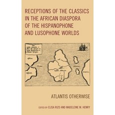 (영문도서)Receptions of the Classics in the African Diaspora of the Hispanophone and Lusop... Hardcover, Lexington Books, English, 9781498530200
