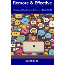(영문도서) Remote & Effective: Sharpening Your Communication in a Digital World Paperback, Independently Published, English, 9798857394953