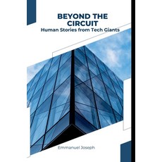 (영문도서) Beyond the Circuit: Human Stories from Tech Giants Paperback, Emmanuel Joseph, English, 9784286222134