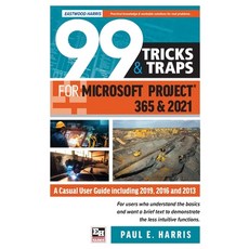 (영문도서) 99 Tricks and Traps for Microsoft Project 365 and 2021: A Casual User Guide Including 2019 2... Paperback, Eastwood Harris Pty Ltd, English, 9781925185881