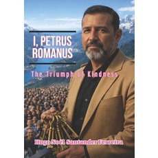 (영문도서)I Petrus Romanus: The Triumph of Kindness Paperback, Independently Published, English, 9798279347377