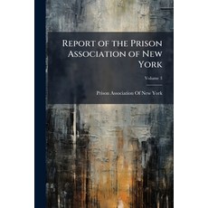 (영문도서)Report of the Prison Association of New York; Volume 3 Paperback, Nabu Press, English, 9781142276690