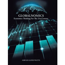 (영문도서)Globalnomics: Economics Thinking For The 21st Century Hardcover, Tellwell Talent, English, 9781779626110