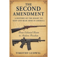 (영문도서)The Second Amendment: A History of the Right to Keep and Bear Arms in America: F... Paperback, Rare Book Publishing LLC, English, 9798999826510