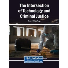 (영문도서)The Intersection of Technology and Criminal Justice Hardcover, Igi Global Scientific Publi..., English, 9798337376608 Igi Global Scientific Publi..., English, 9798337376608