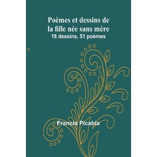(영문도서) Poèmes et dessins de la fille née sans mère: 18 dessins 51 poèmes Paperback, Alpha Edition, English, 9789362997661