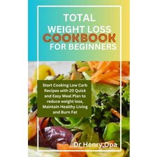(영문도서) Total Weight Loss Cookbook for Beginners: Start Cooking Low Carb Recipes with 20 Quick and Ea... Paperback, Independently Published, English, 9798876063533