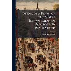 (영문도서)Detail of a Plan for the Moral Improvement of Negroes On Plantations Paperback, Hutson Street Press, English, 9781023987325