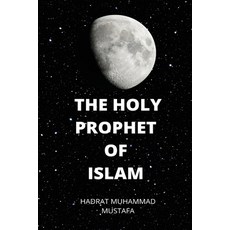 (영문도서) Holy Prophet of Islam Paperback, Islam International Publica..., English, 9781882494262