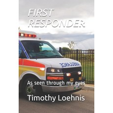 First Responder: As seen through my eyes Paperback, Independently Published, English, 9798697042526
