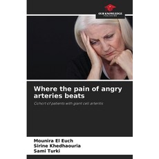 (영문도서)Where the pain of angry arteries beats Paperback, Our Knowledge Publishing, English, 9786209930348 Our Knowledge Publishing, English, 9786209930348