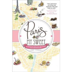 Paris My Sweet:A Year in the City of Light (and Dark Chocolate), Sourcebooks
