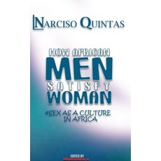 (영문도서) HOW AFRICAN MEN SATISFY WOMAN - Narciso Quintas Hardcover, Blurb, English, 9781034994220
