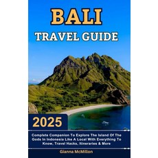 발리 여행 가이드: 2025 인도네시아의 신들의 섬을 탐험할 수 있는 완벽한 동반자 알아야 할 모든 것을 갖춘 현지인처럼 해킹... 지도 가이드와 함께하는 최신 무적의 에디션, 기본