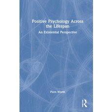 (영문도서) Positive Psychology Across the Lifespan: An Existential Perspective Hardcover, Routledge, English, 9780367677190