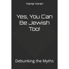 (영문도서) Yes You Can Be Jewish Too!: Debunking the Myths Paperback, Independently Published, English, 9798333074584