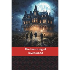 (영문도서) The Haunting of Ravenwood Paperback, Independently Published, English, 9798311891882