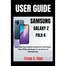 (영문도서)Samsung Galaxy Z Fold 6 User Guide for Seniors: Maximize your foldable experienc... Paperback, Independently Published, English, 9798265643063