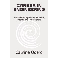 (영문도서) Career in Engineering: A Guide for Engineering Students Interns and Professionals Paperback, Independently Published, English, 9798351331461