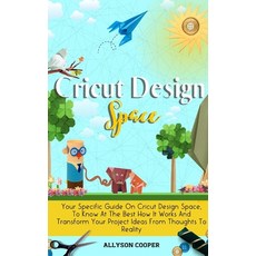 Cricut Design Space: Your Specific Guide On Cricut Design Space To Know At The Best How It Works An... Hardcover, Digital Island System L.T.D., English, 9781914232473
