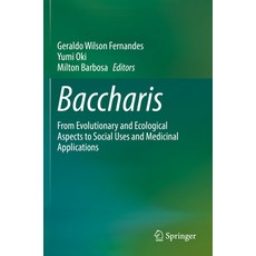 (영문도서) Baccharis: From Evolutionary and Ecological Aspects to Social Uses and Medicinal Applications Paperback, Springer, English, 9783030835132