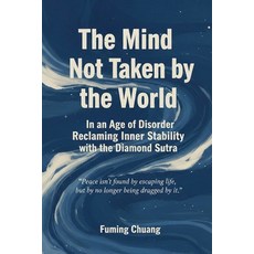 (英文圖書)The Mind Not Taken by the World: In an Age of Disorder Reclaiming Inner Stabili... 平裝版, Fuming Chuang, 英文