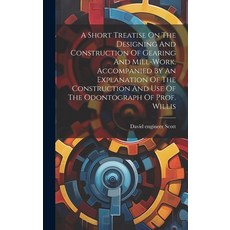 (영문도서) A Short Treatise On The Designing And Construction Of Gearing And Mill-work. Accompanied By A... Hardcover, Legare Street Press, English, 9781020207488