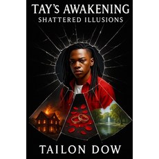 (영문도서)Tay's Awakening: Shattered Illusions Paperback, Dow Legacy Publishing, English, 9798994091302
