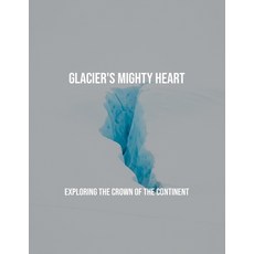 (英文圖書)Glacier'S Mighty Heart: Exploring The Crown Of The Continent 平裝版, Independently Published, 英文