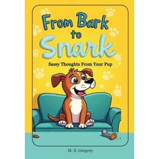 (英文圖書)From Bark to Snark: Sassy Thoughts From Your Pup 平裝版, Tried and Trusted Indie Pub..., 英文