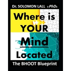 (영문도서)Where is Your Mind Located: The Bhoot Blueprint Paperback, Independently Published, English, 9798286933440