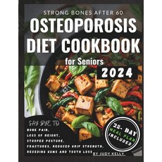 (영문도서) Osteoporosis Diet Cookbook for Seniors: Nutrient-Packed Recipes Whole Foods to Relieve Joint... Paperback, Independently Published, English, 9798877269866
