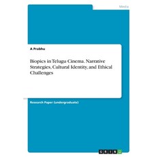 (영문도서)Biopics in Telugu Cinema. Narrative Strategies Cultural Identity and Ethical C... Paperback, Grin Verlag, English, 9783389147511