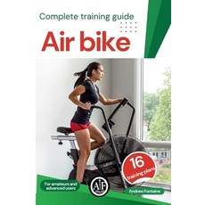 (영문도서) Air Bike Complete Training Guide Trainings and Nutrition Plans Paperback, Independently Published, English, 9798312351668