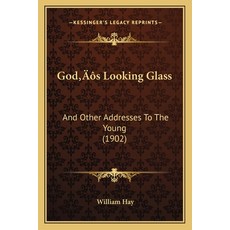 God's Looking Glass: And Other Addresses To The Young (1902) Paperback, Kessinger Publishing