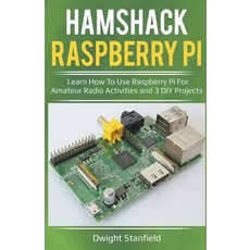 Hamshack Raspberry Pi: Learn How To Use Raspberry Pi For Amateur Radio Activities And 3 DIY Projects Paperback, Dwight Stanfield