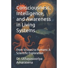 (영문도서)Consciousness Intelligence and Awareness in Living Systems: From Viruses to Hu... Paperback, Independently Published, English, 9798241043788