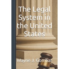 (영문도서)The Legal System in the United States: : A Comprehensive Layman's Guide Paperback, Independently Published, English, 9798281797979
