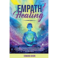 Empath Healing: Developing your Skills with Emotional Intelligence. Remove Negative Thinking. Overco... Paperback, Charlie Creative Lab, English, 9781801479950