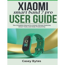 (英文圖書)Xiaomi Smart Band 7 Pro User Guide: The Complete Manual to Unlock Fitness Featur... 平裝版, Independently Published, 英文