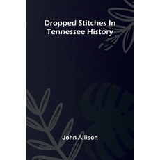 (英文圖書)Dropped stitches in Tennessee history 平裝版, Alpha Edition, 英文