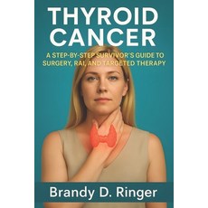 (英文圖書)Thyroid Cancer: A Step-by-Step Survivor's Guide to Surgery RAI and Targeted Th... 平裝版, Independently Published, 英文