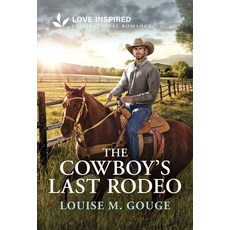(영문도서)The Cowboy's Last Rodeo: An Uplifting Inspirational Romance Mass Market Paperbound, English, 9781335621719, Love Inspired